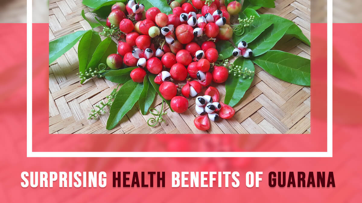 Surprising Health Benefits of Guarana - Sizzling Blog